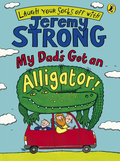 Title details for My Dad's Got an Alligator! by Jeremy Strong - Available